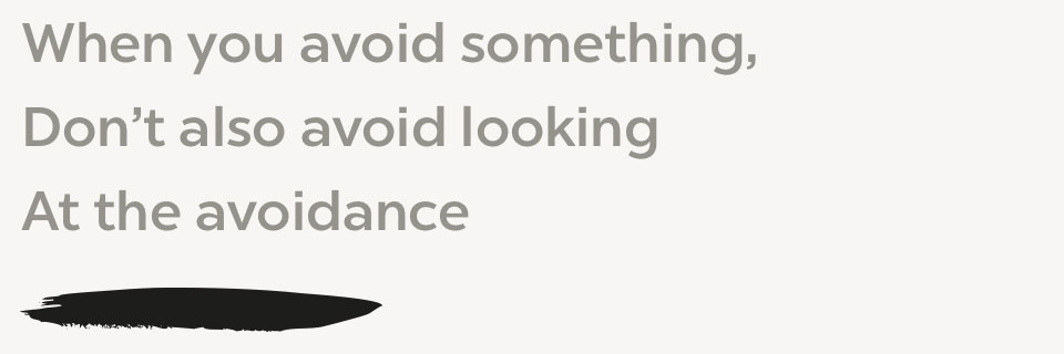 Embracing Avoidance and Uncovering the Truth - Clear and Open