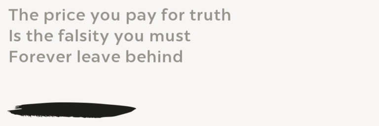 blog-haiku-053018 The price you pay for truth is the falsity you must forever leave behind