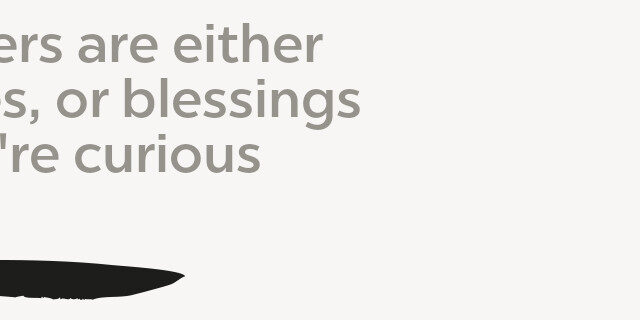 Triggers are either Curses, or blessings If you’re curious