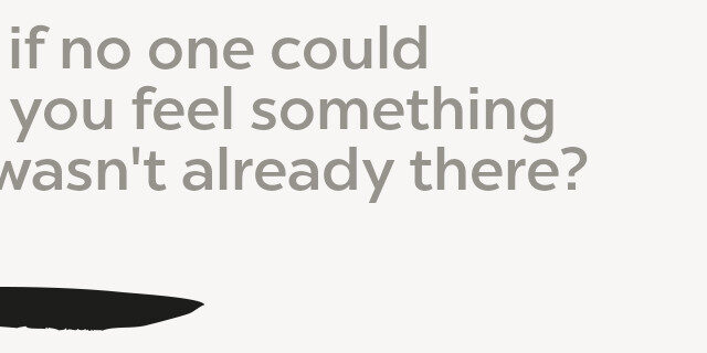 Trigger What if no one could Make you feel something That wasn't already there?
