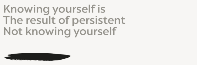 Knowing yourself is The result of persistent Not knowing yourself